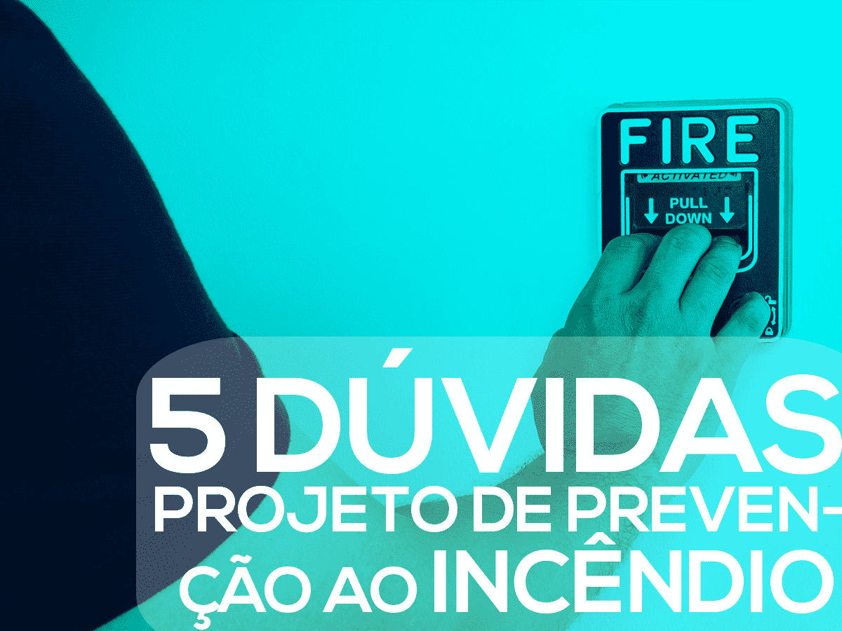 5-dúvidas-projeto-de-prevenção-e-combate-ao-incêndio-do-corpo-de-bombeiros