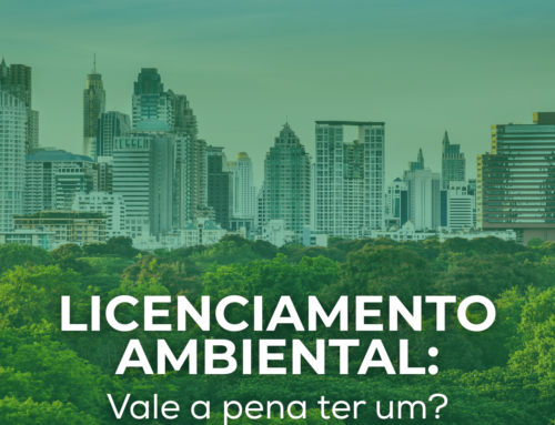Licenciamento Ambiental: Vale a pena ter um?