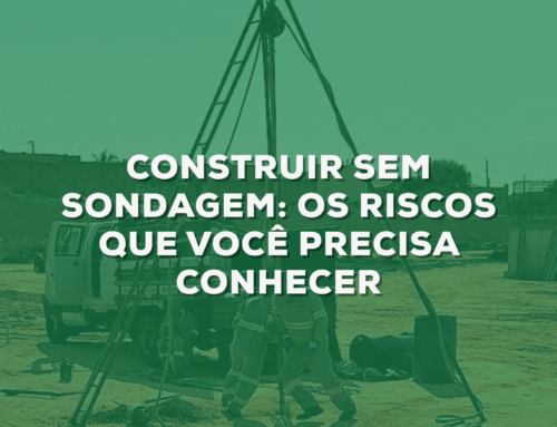 Construir sem sondagem: os riscos que você precisa conhecer