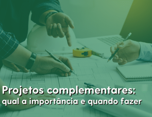 Projetos complementares: qual a importância e quando fazer